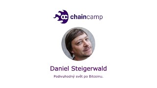 Daniel Steigerwald - Podivuhodný svět po Bitcoinu - ChainCamp 2021