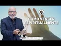  cmo vencer espiritualmente  elpastorcaballero   prdicas cristianas