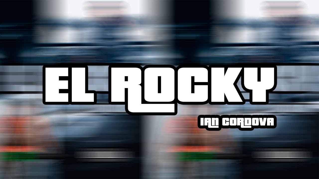 Ian Cordova - El Rocky