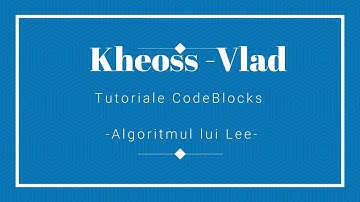 Tutoriale c++ romana |Algoritmul lui Lee | Codeblocks|