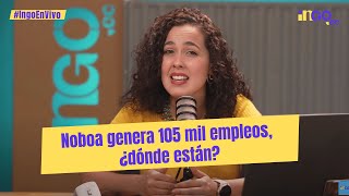 Noboa genera 105 mil empleos, ¿dónde están?