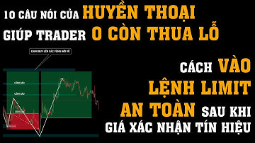 Vào Lệnh Win Cao An Toàn Với Cách Limit Này và 10 Câu Nói Giúp Trader Không Còn Thua Lỗ 1 video Cần