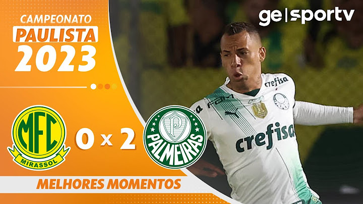 MIRASSOL 0 X 2 PALMEIRAS | MELHORES MOMENTOS | PAULISTA 2023 | ge.globo