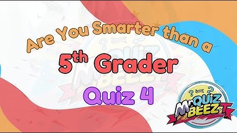 Are You Smarter Than a 5th Grader? 🤔 Try This Quick Quiz 4 Challenge!