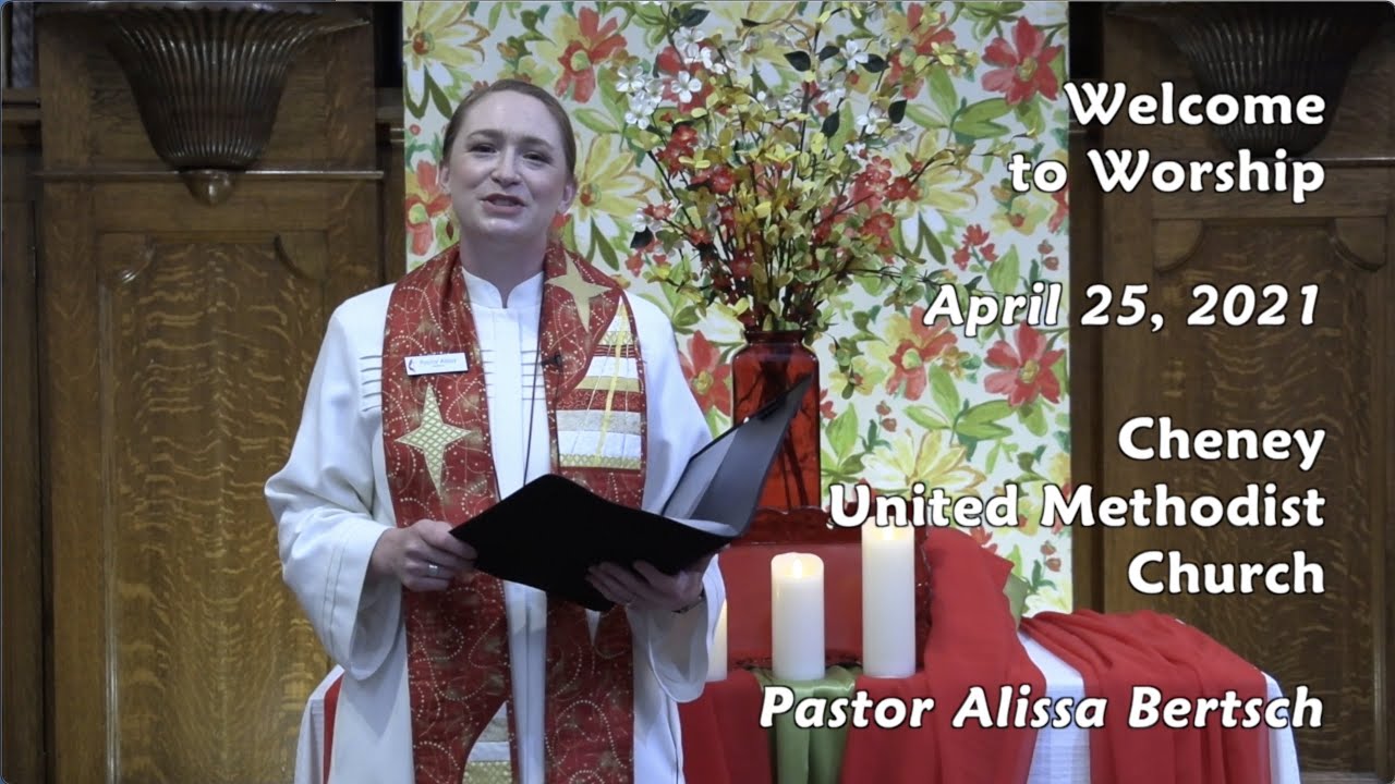 April 25, 2021 Cheney United Methodist Church Worship YouTube