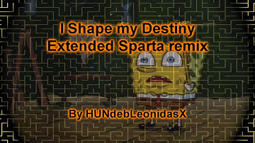 Spongebob: I Shape my destiny! Extended sparta remix