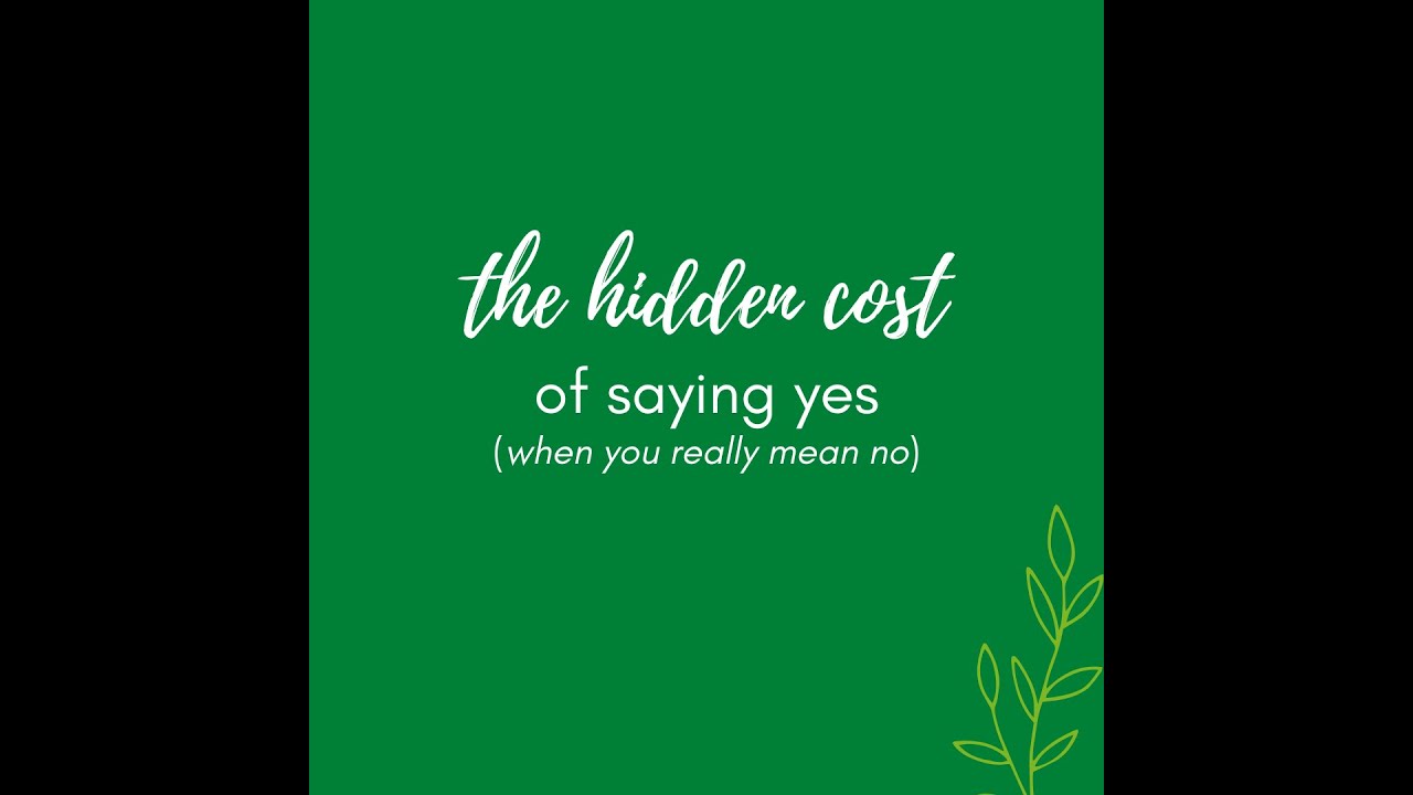 The Hidden Cost of Saying Yes - YouTube