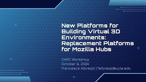 New Platforms for Building Virtual 3D Environments: Replacement Platforms for Mozilla Hubs