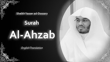 Al Ahzab | سورة الأحزاب | Sheikh Yasser al Dosari | English Translation | الشيخ ياسر الدوسري