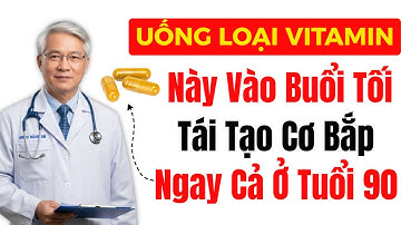 Người Cao Tuổi: Uống 4 Loại Vitamin Này Vào Buổi Tối Để Tái Tạo Cơ Bắp - Nhưng Hãy Tránh 3 Loại Này