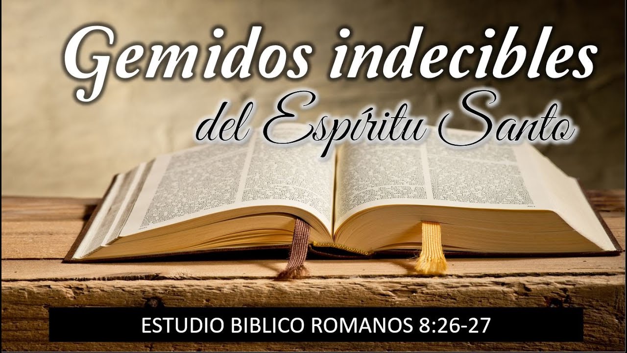 El Espiritu Santo Intercede Con Gemidos Indecibles