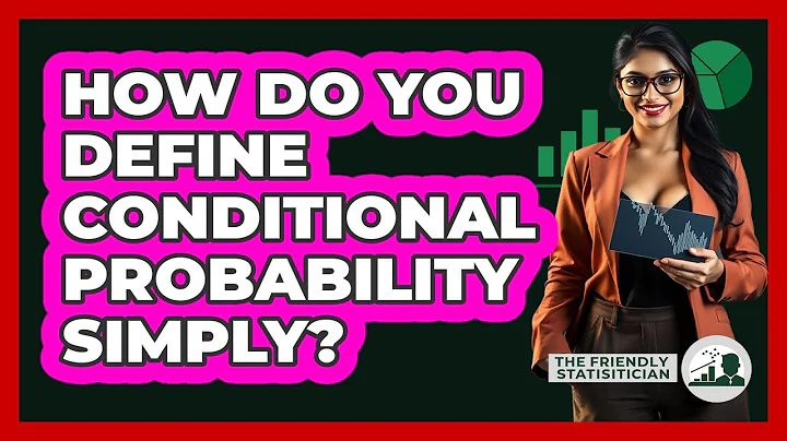 How Do You Define Conditional Probability Simply? - The Friendly Statistician