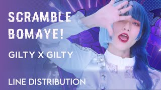 GILTY x GILTY / ギルギル • ScrambleBomaye! (Line Distribution / 歌割り)