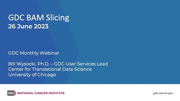 GDC BAM Slicing – June 26, 2023 GDC Monthly Webinar