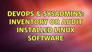 Famous DevOps & SysAdmins: Inventory or Audit Installed Linux Software (6 Solutions!!) Net Worth