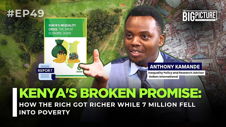 Kenya's Broken Promise: How The Rich Got Richer While 7 Million Fell Into Poverty | EP 49