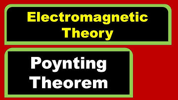Poynting Theorem | Derivation and Significance | | Electromagnetic Theory |