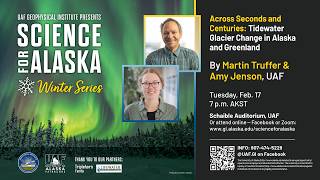 Across Seconds and Centuries: Tidewater Glacier Change in Alaska and Greenland — Science for Alaska