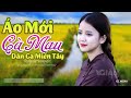 Áo Mới Cà Mau - LK Dân Ca Miền Tây 2021, Nhạc Trữ Tình Quê Hương Chọn Lọc - Dân Ca Miền Tây