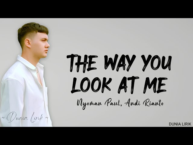 Nyoman Paul - The Way You Look At Me (Lirik Lagu) class=