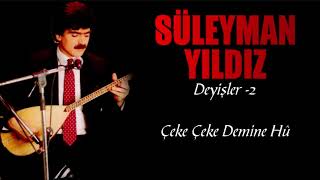 Süleyman Yıldız - Çeke Çeke Demine Hü Resimi