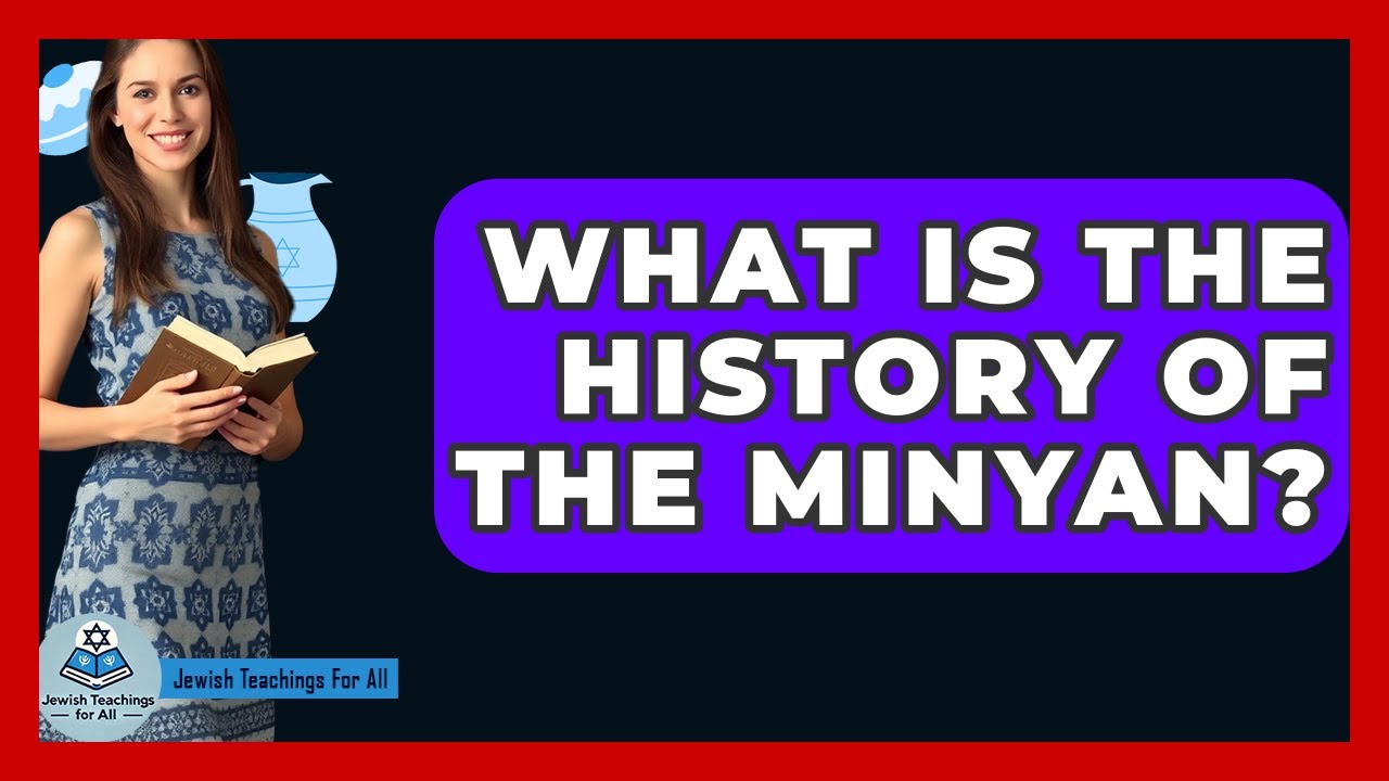 What Is The History Of The Minyan? - Jewish Teachings For All