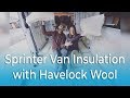 DIY Van Conversion: Sprinter Van Insulation with Havelock Wool