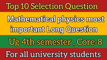 4th semester Mathematical physics sureshot long questions || Top most Long question