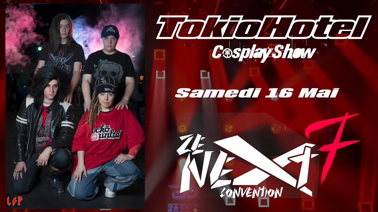 TOKIO HOTEL COSPLAY SHOW - Samedi 16 Mai - ZE  NEXT CONVENTION 