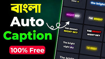 Best 3 Free Bangla Auto Caption Apps | How To Add Stylish Bangla Auto Captions On Your Video