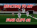 REACTING TO MY FANS CLIPS! #2 [ROBLOX Football Fusion]