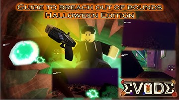 Guide to breach out of bounds (Halloween Edition) | Roblox Evade
