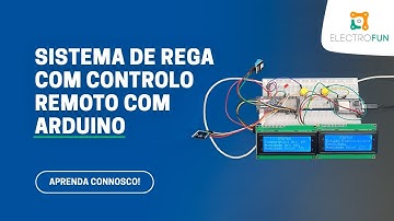 REGUE AS PLANTAS FORA DE CASA! SISTEMA DE REGA COM CONTROLO REMOTO! (ARDUINO) - ElectroFun.pt