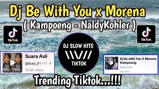 DJ BE WITH YOU X MORENA KAMPOENG NaldyKohler SOUND @fxxil_jf🕊️🕊️ VIRAL TIKTOK TERBARU 2024