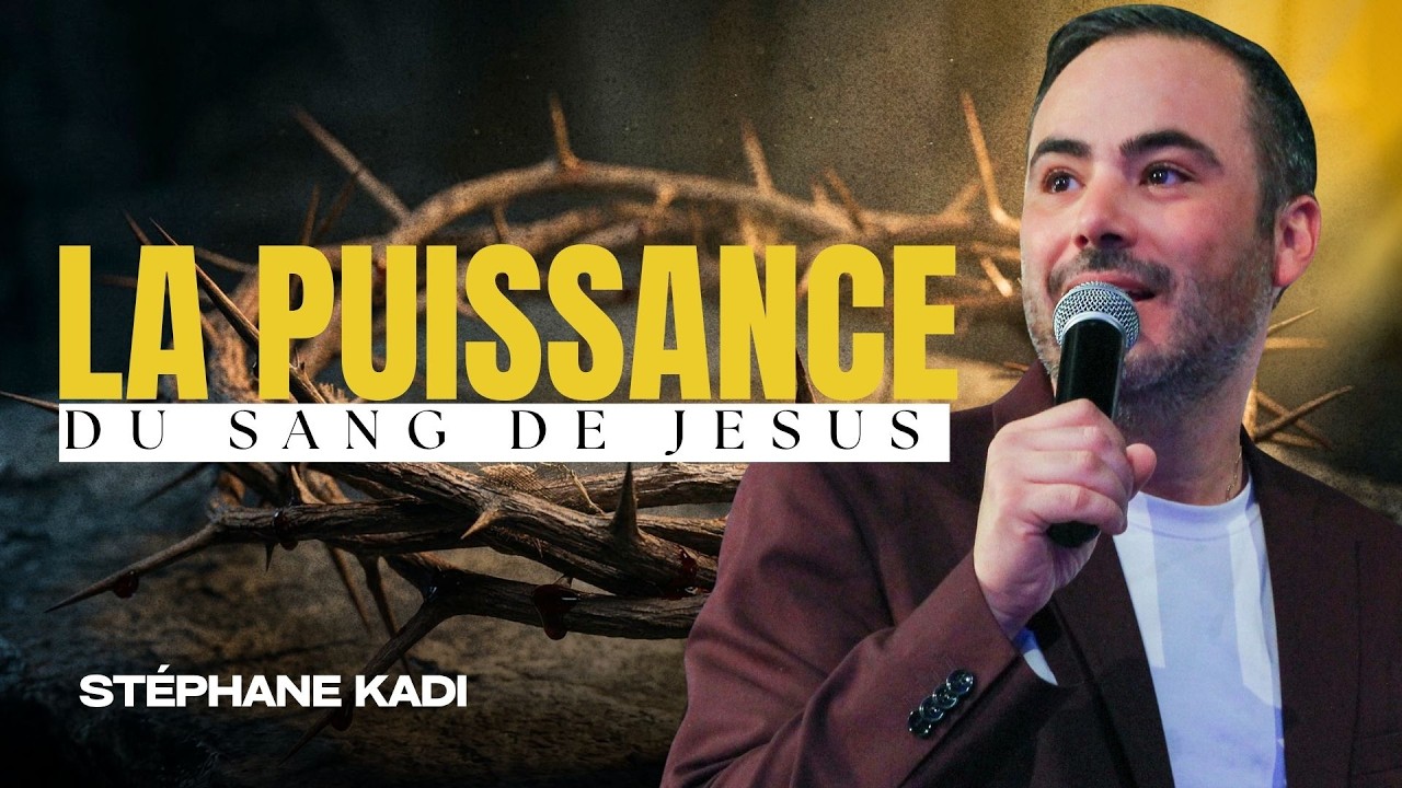 La puissance du sang de Jésus - Stéphane Kadi