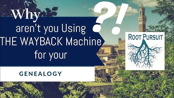 Wayback Machine 4 Genealogy