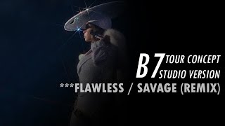 Beyoncé – ***Flawless\/ Savage (Remix) (B7 Tour Concept Studio Version)