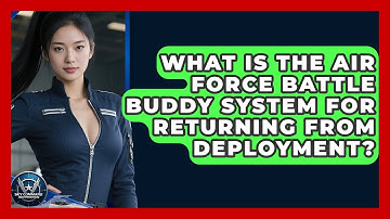 What Is The Air Force Battle Buddy System For Returning From Deployment? - Sky Command Brotherhood