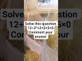comment your answer #maths #mathchallenge #shortvideo #viralreels #education