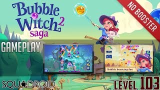 Bubble Witch 2 Saga (NO BOOSTER) Gameplay (level 103)