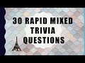 30 Mixed Trivia questions (rapid-fire)