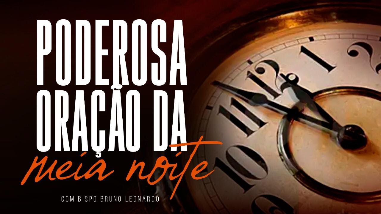 PODEROSA ORAÇÃO DA MEIA-NOITE - BISPO BRUNO LEONARDO