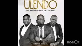 Ulendo - Andy Manyowa ft Allan Chirwa & Mau K