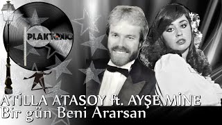 Atilla Atasoy ft. Ayşe Mine - Bir gün Beni Ararsan (Kaliteli Kayıt) Resimi