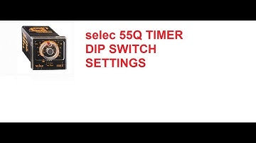 SELEC 55Q TIMER DIP SWITCH SETTING
