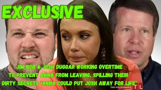 Jim Bob &amp; Josh Duggar PETRIFIED ANNA WILL Leave, SPILL THEIR SECRETS, Controlling Her EVERY MOVE