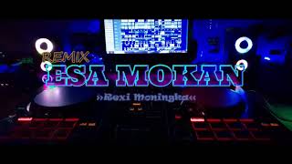 ESA MOKAN REMIX (l@gu.Minahasa) Rexi M ..NwMix!!!2021 FULLBASS!!