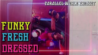 Parallel World Project『Funky Fresh Dressed』