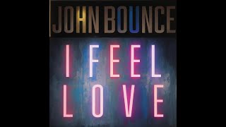 John Bounce  -  I Feel Love  (Original Mix) Official 2024 Resimi