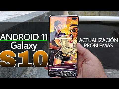 Galaxy S10 Plus Actualización a ANDROID 11| Problemas, SAMSUNG GALAXY S10 2021